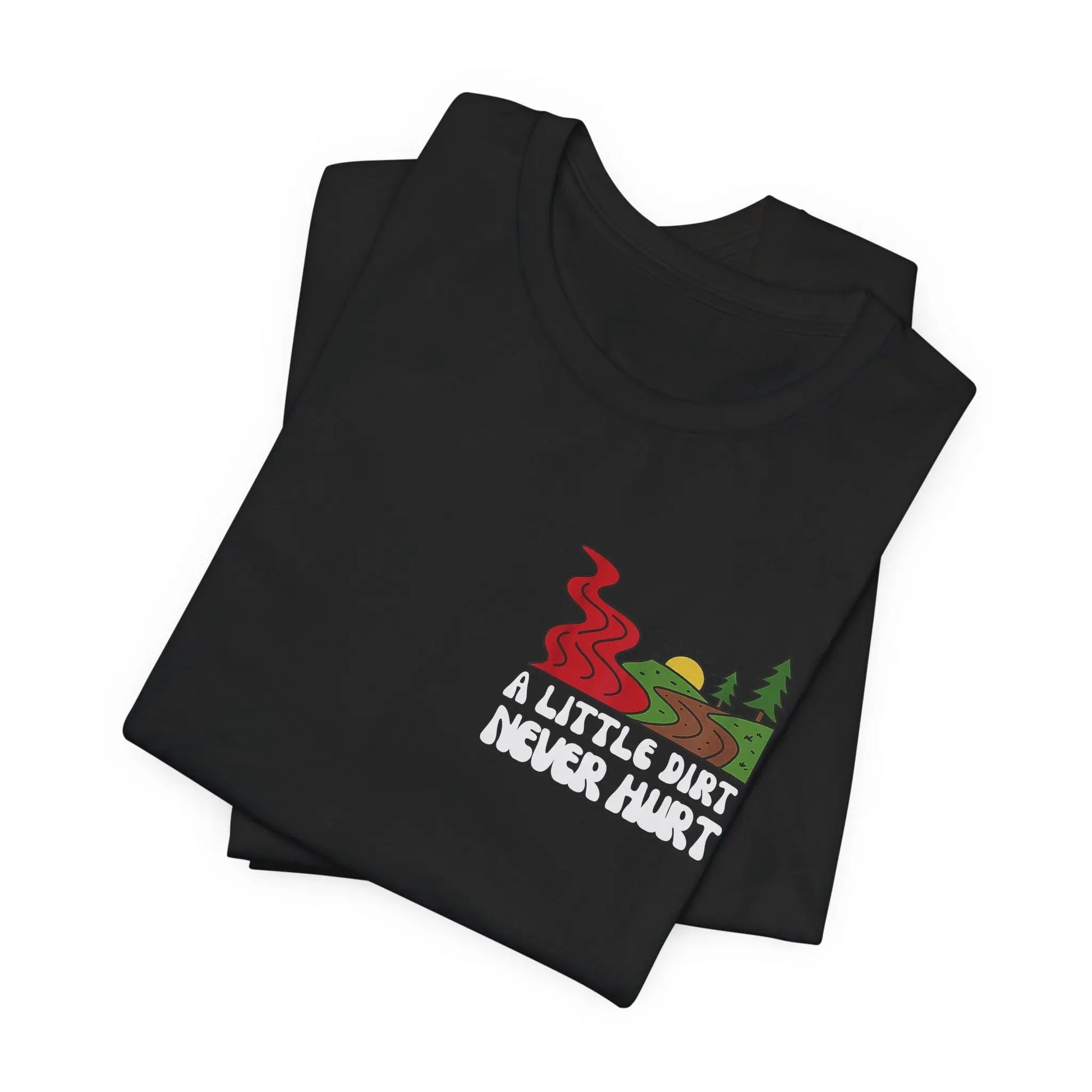 A Little Dirt Never Hurt - When The Red River Flows, Take The Dirt Road Graphic T-Shirt Printify