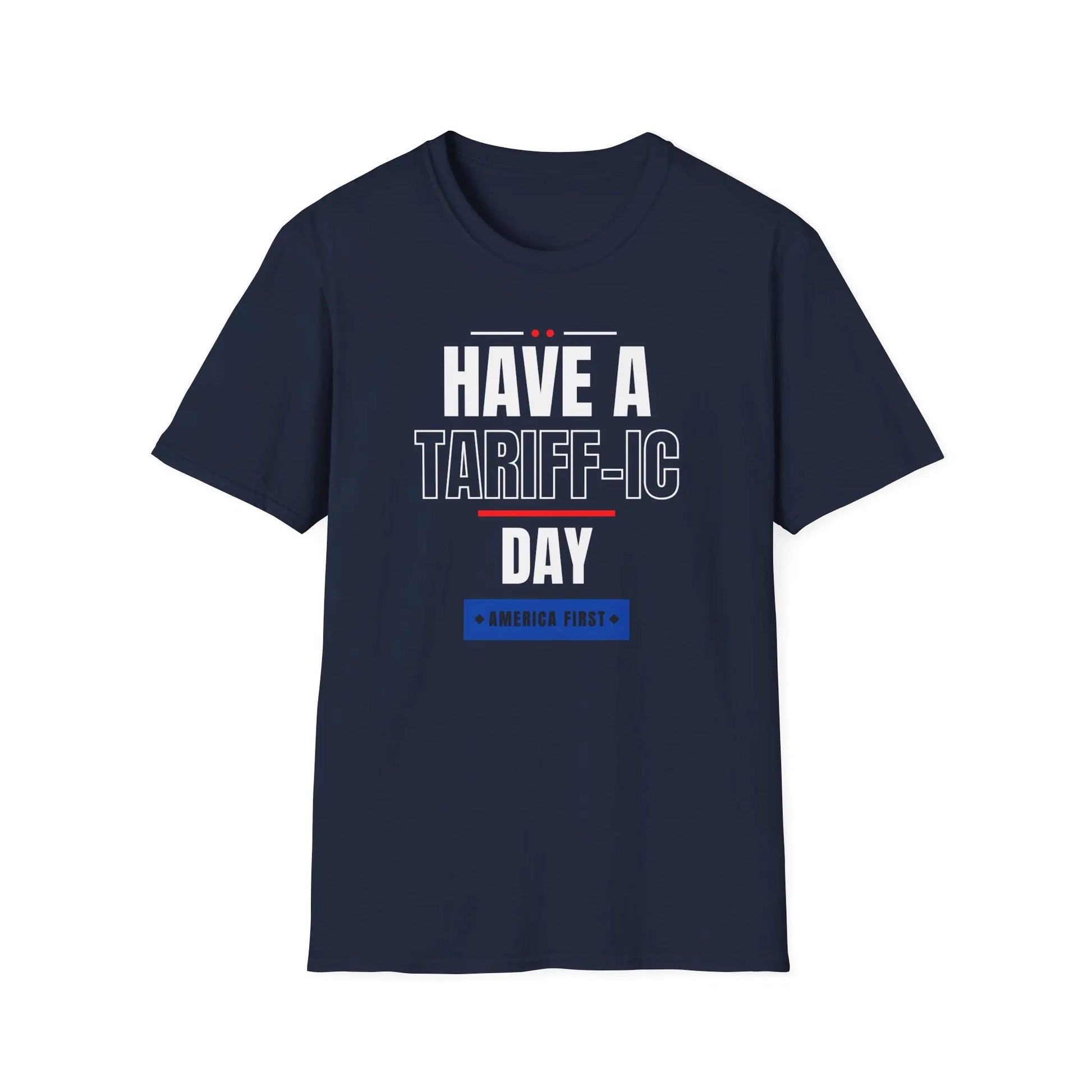 Have A Tariff-ic Day Unisex Softstyle T-Shirt, Liberation Day Tee, Patriotic Shirt, Independence Day Shirt - Galvaleos