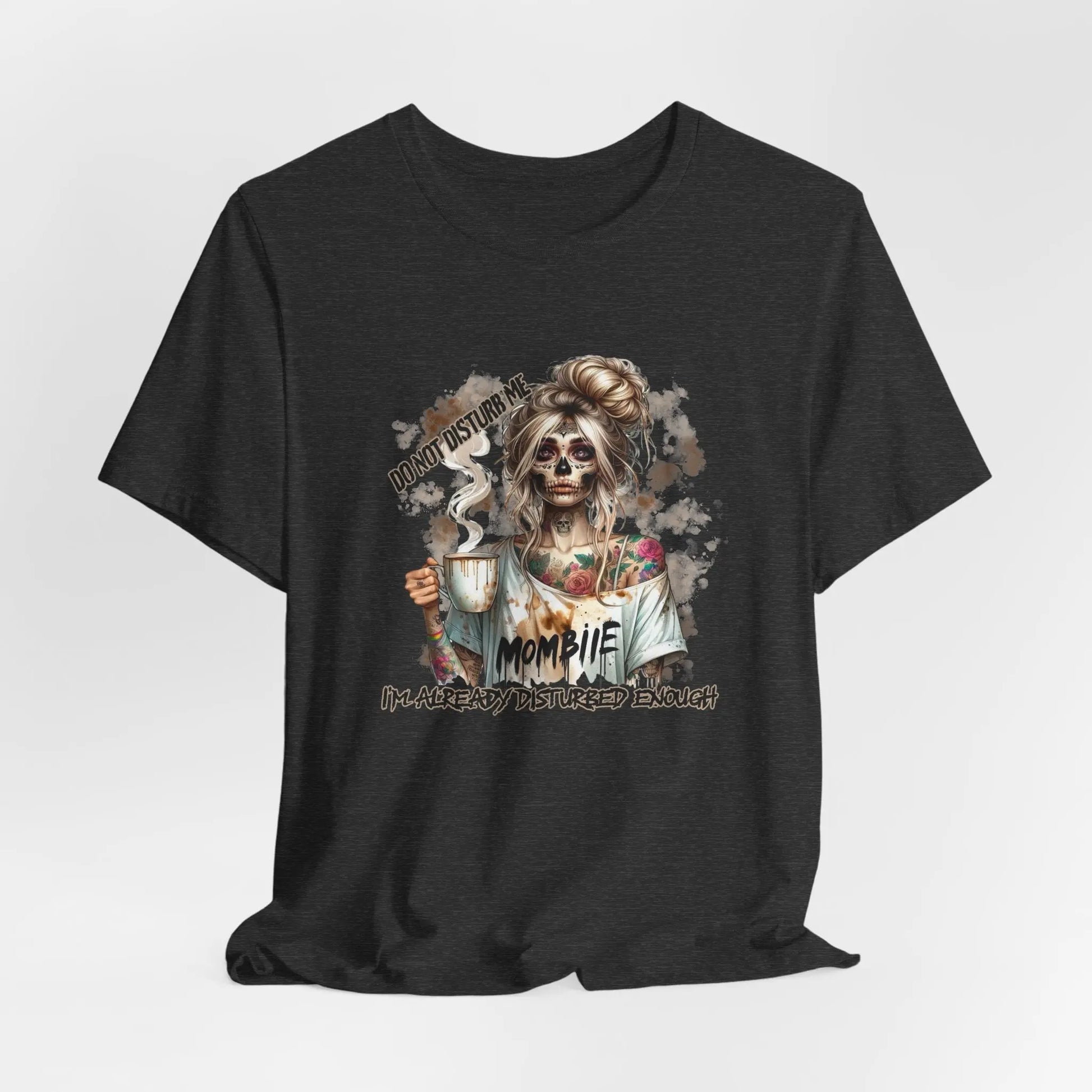 MOMBIE Fall Halloween Vibes T Shirt, Do Not Disturb Me, I'm Already Disturbed Enough, Fall Tee Printify