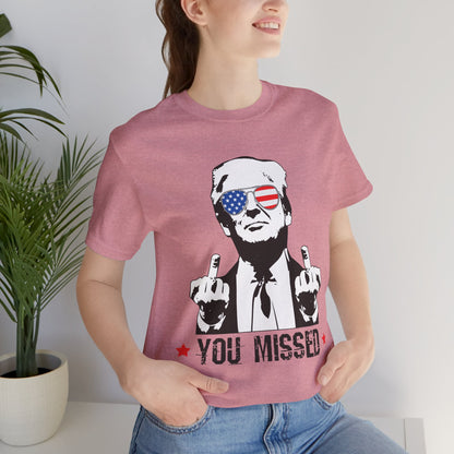 Trump MAGA You Missed, Bella and Canvas Tshirt