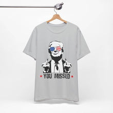 Trump MAGA You Missed, Bella and Canvas Tshirt