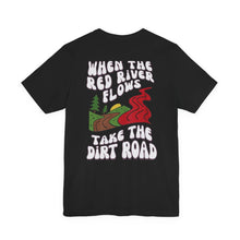 A Little Dirt Never Hurt - When The Red River Flows, Take The Dirt Road Graphic T-Shirt Printify