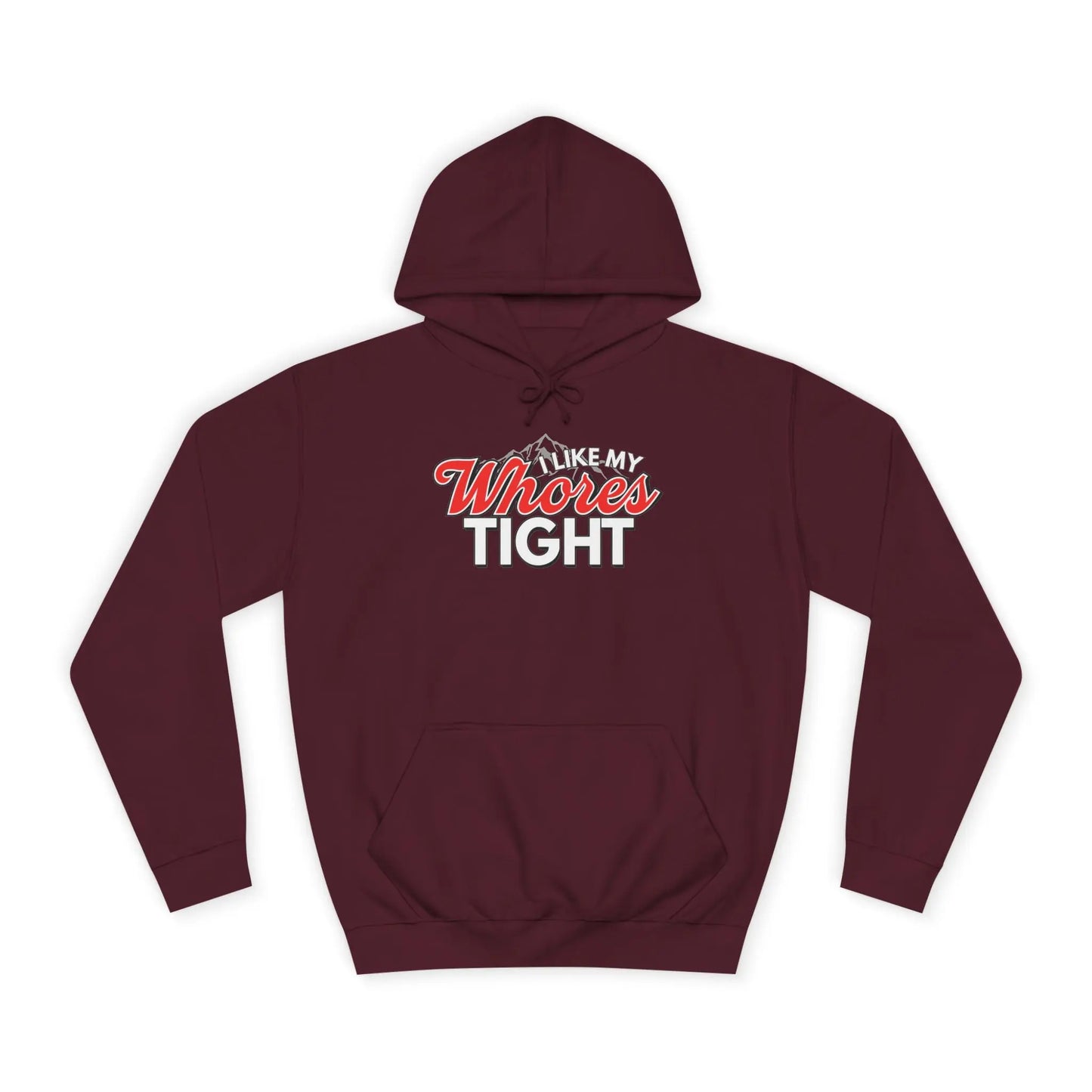 I Like My Wh*res Tight Hoodie Printify