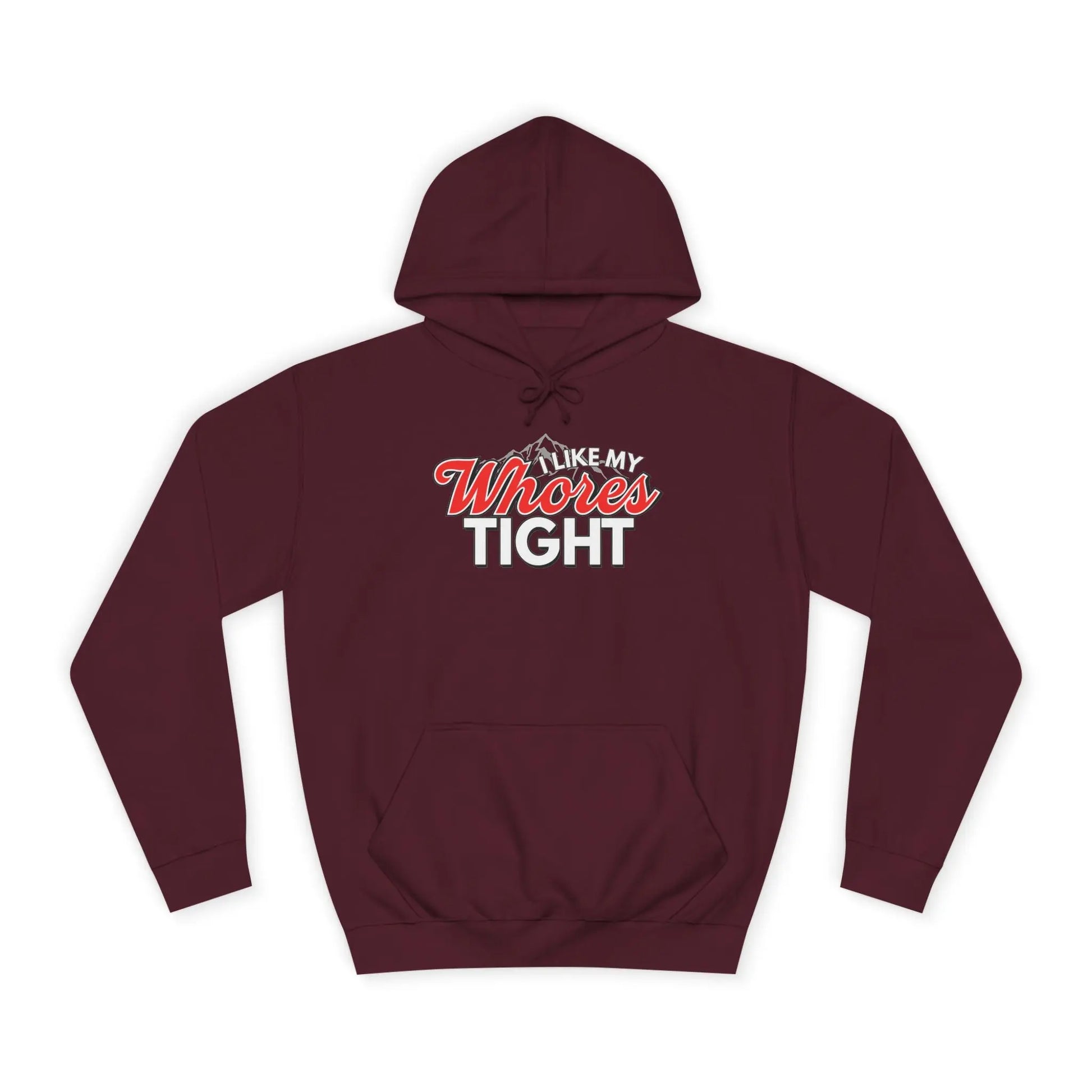 I Like My Wh*res Tight Hoodie Printify