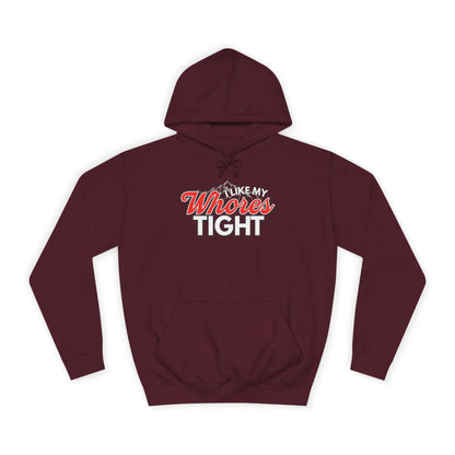I Like My Wh*res Tight Hoodie Printify