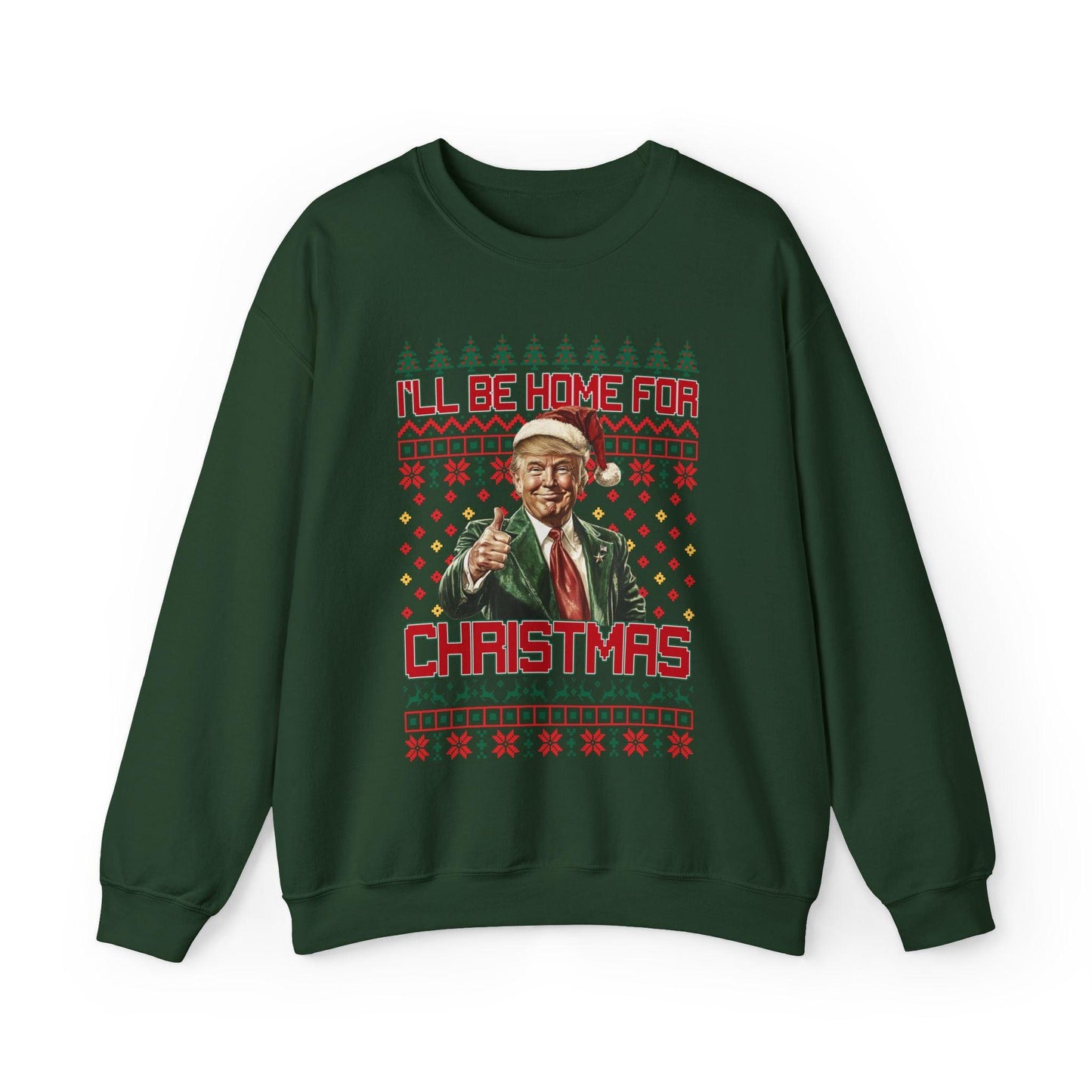 I'll Be Home for Christmas Trump Ugly Sweatshirt, Winter Holiday, - Galvaleos Galvaleos Galvaleos Forest Green / S Printify Sweatshirt I'll Be Home for Christmas Trump Ugly Sweatshirt, Winter Holiday