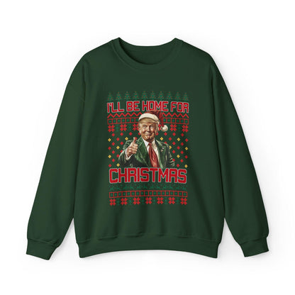 I'll Be Home for Christmas Trump Ugly Sweatshirt, Winter Holiday, - Galvaleos Galvaleos Galvaleos Forest Green / S Printify Sweatshirt I'll Be Home for Christmas Trump Ugly Sweatshirt, Winter Holiday