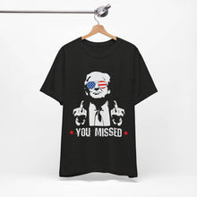 Trump MAGA You Missed, Bella and Canvas Tshirt