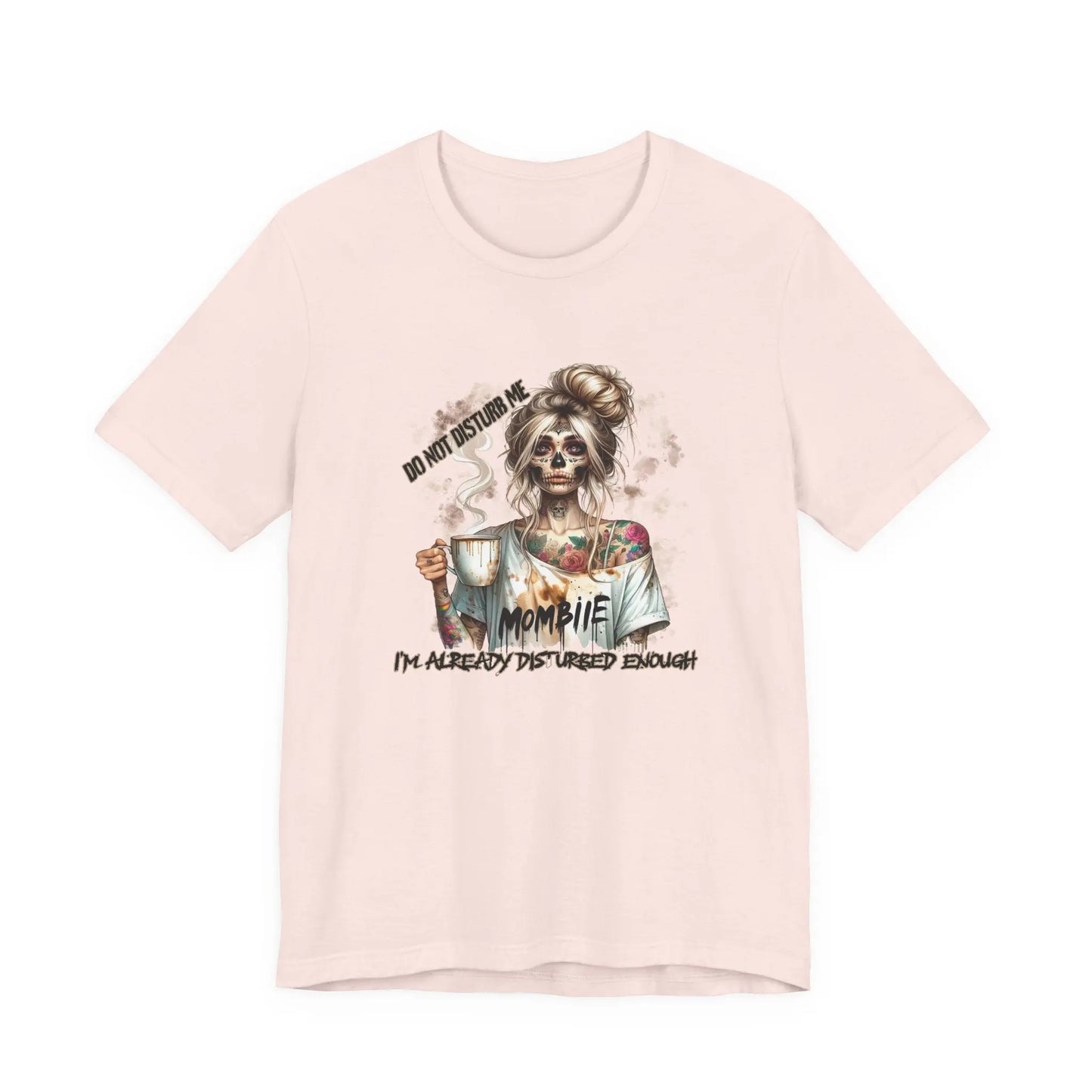 MOMBIE Fall Halloween Vibes T Shirt, Do Not Disturb Me, I'm Already Disturbed Enough, Fall Tee Printify