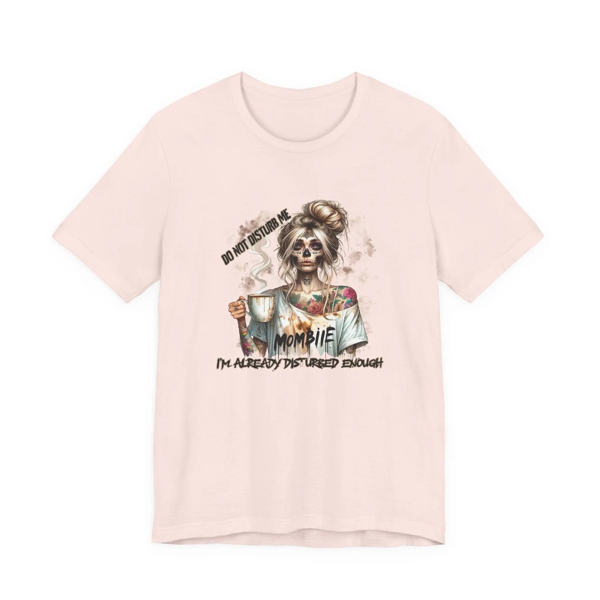 MOMBIE Fall Halloween Vibes T Shirt, Do Not Disturb Me, I'm Already Disturbed Enough, Fall Tee Printify