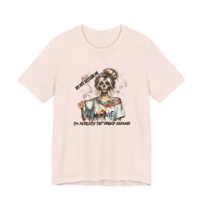 MOMBIE Fall Halloween Vibes T Shirt, Do Not Disturb Me, I'm Already Disturbed Enough, Fall Tee Printify