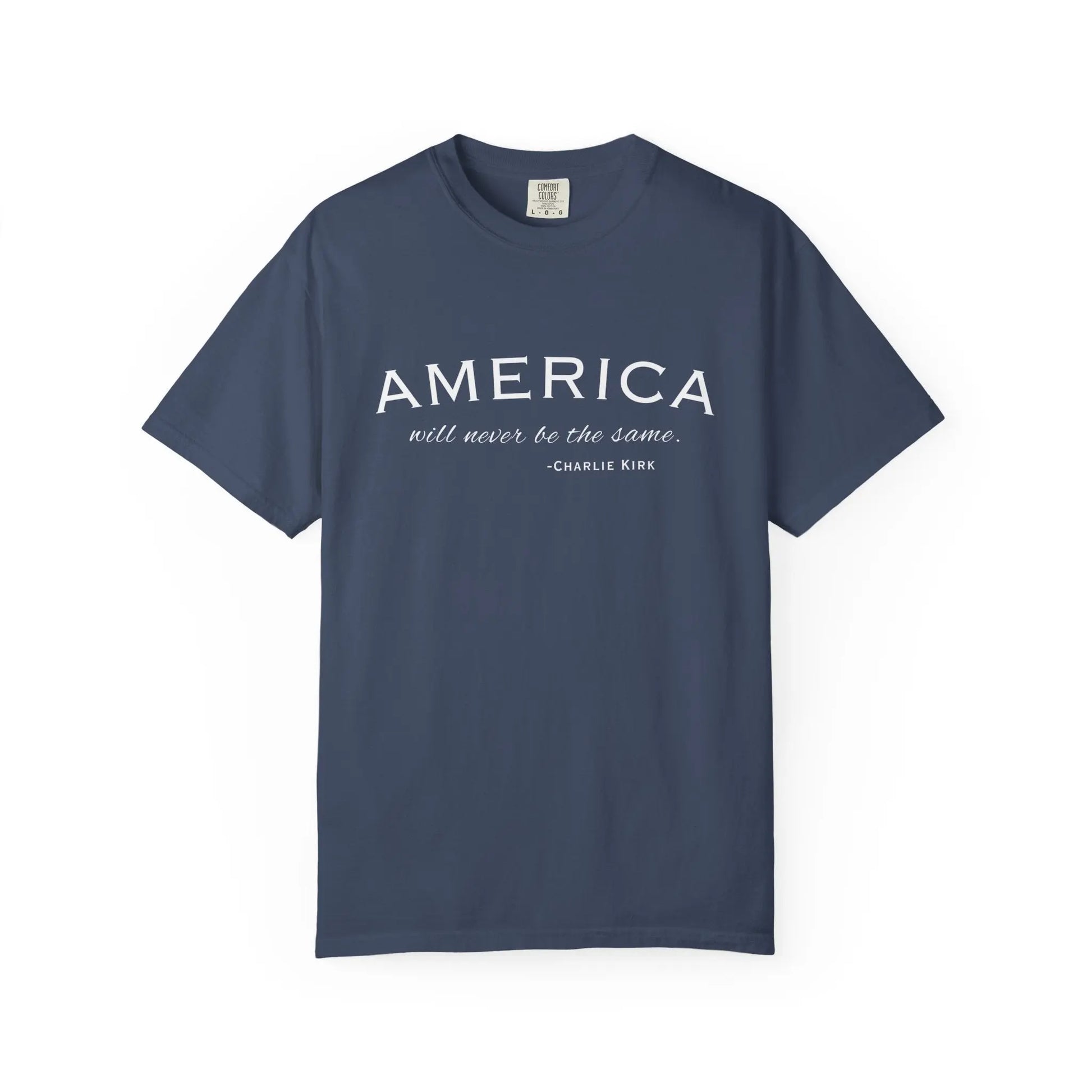 American Will Never Be The Same, Charlie Kirk Tribute T-shirt, Charlie Kirk Quote, RIP Memorial Shirt, USA Hero Apparel, American Patriot - Galvaleos