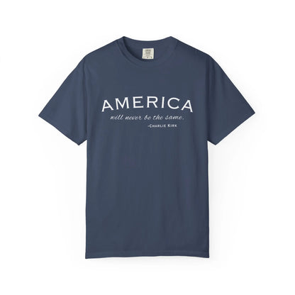 American Will Never Be The Same, Charlie Kirk Tribute T-shirt, Charlie Kirk Quote, RIP Memorial Shirt, USA Hero Apparel, American Patriot - Galvaleos
