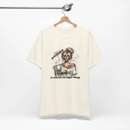 MOMBIE Fall Halloween Vibes T Shirt, Do Not Disturb Me, I'm Already Disturbed Enough, Fall Tee Printify