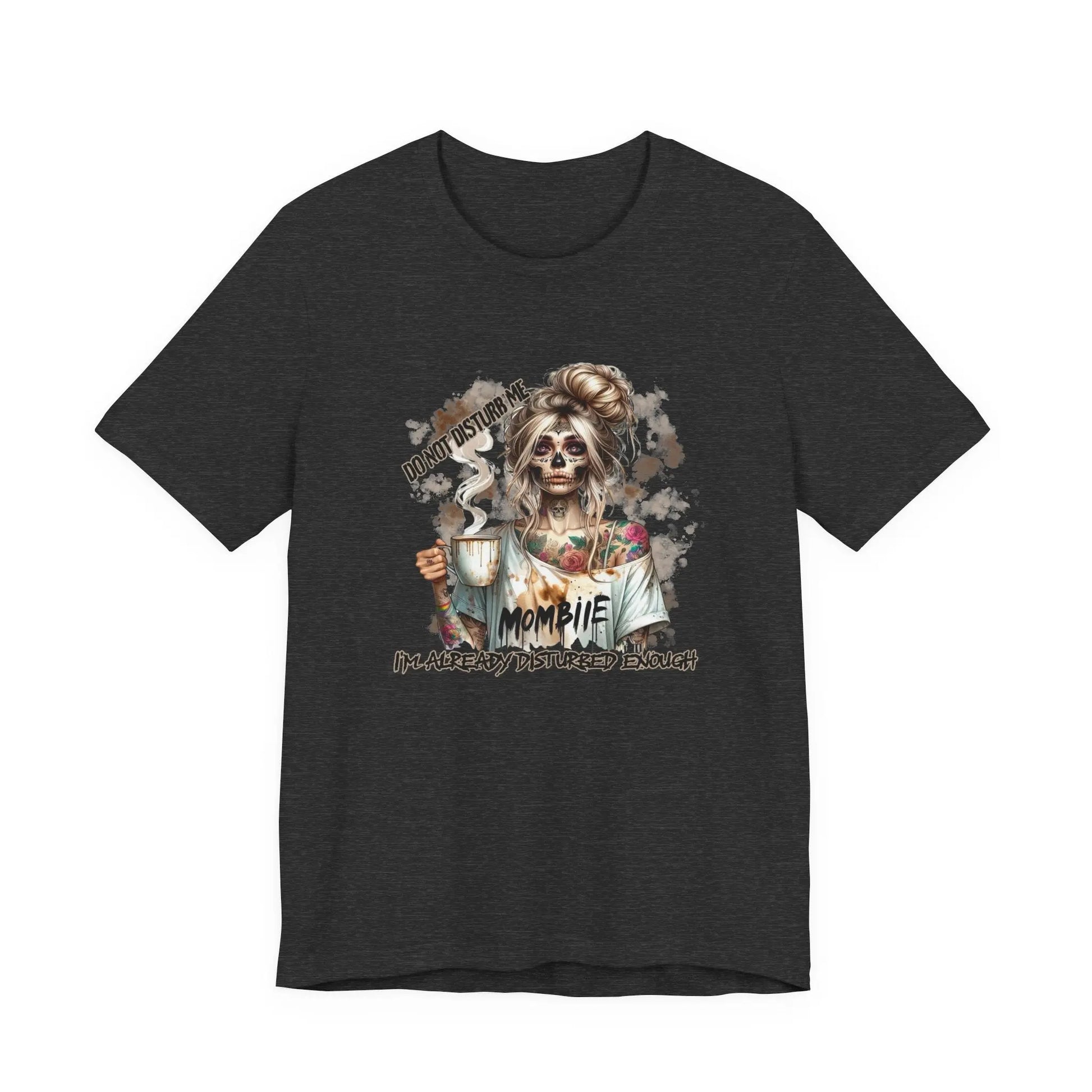 MOMBIE Fall Halloween Vibes T Shirt, Do Not Disturb Me, I'm Already Disturbed Enough, Fall Tee Printify