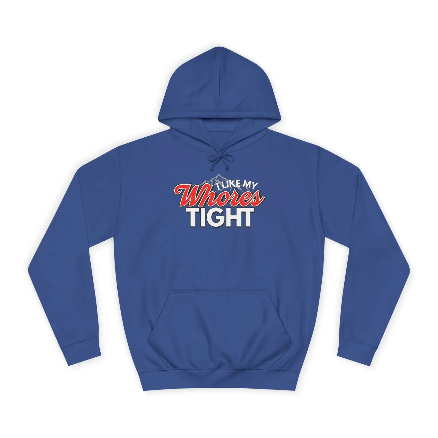 I Like My Wh*res Tight Hoodie Printify