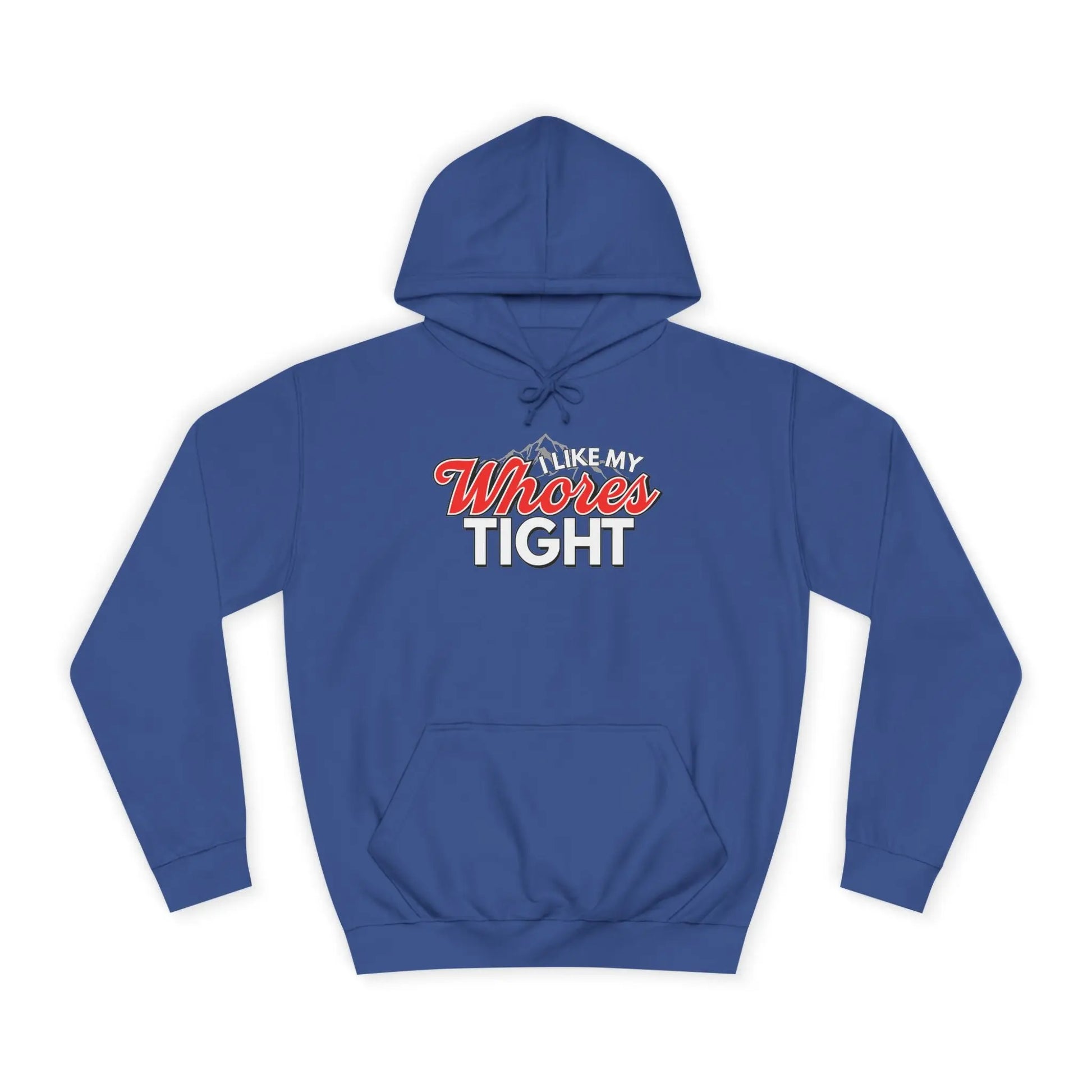 I Like My Wh*res Tight Hoodie Printify