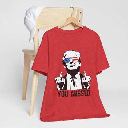 Trump MAGA You Missed, Bella and Canvas Tshirt