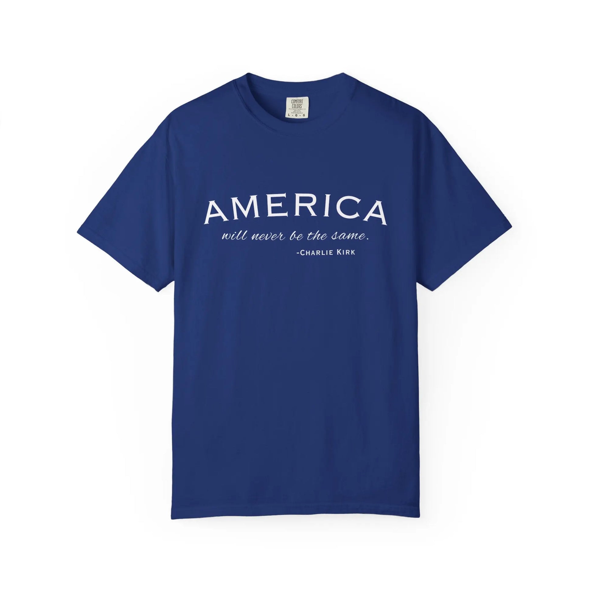 American Will Never Be The Same, Charlie Kirk Tribute T-shirt, Charlie Kirk Quote, RIP Memorial Shirt, USA Hero Apparel, American Patriot - Galvaleos