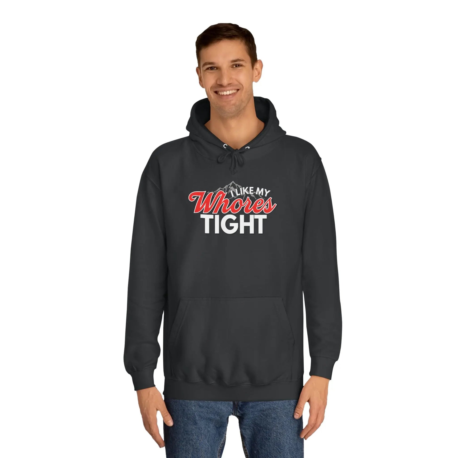 I Like My Wh*res Tight Hoodie Printify