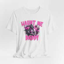 Funny Halloween Unisex Tee, Haunt Me Daddy Shirt, Fall Vibes, Halloween Costume, Spooky Graphic Shirt, Halloween Outfit Printify