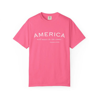 American Will Never Be The Same, Charlie Kirk Tribute T-shirt, Charlie Kirk Quote, RIP Memorial Shirt, USA Hero Apparel, American Patriot - Galvaleos
