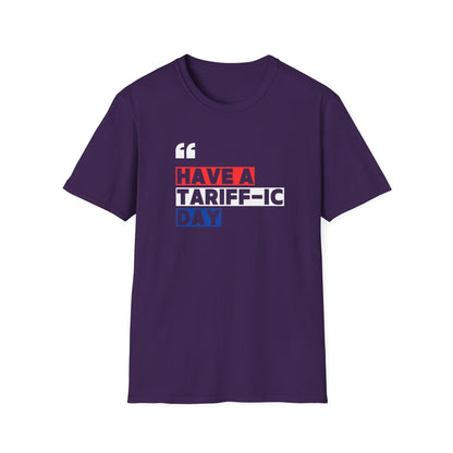Have A Tariff-ic Day T-Shirt, Funny Quote, Liberation Day - Unisex Softstyle Tee, Humorous Graphic Tee, Independence Day Shirt - Galvaleos