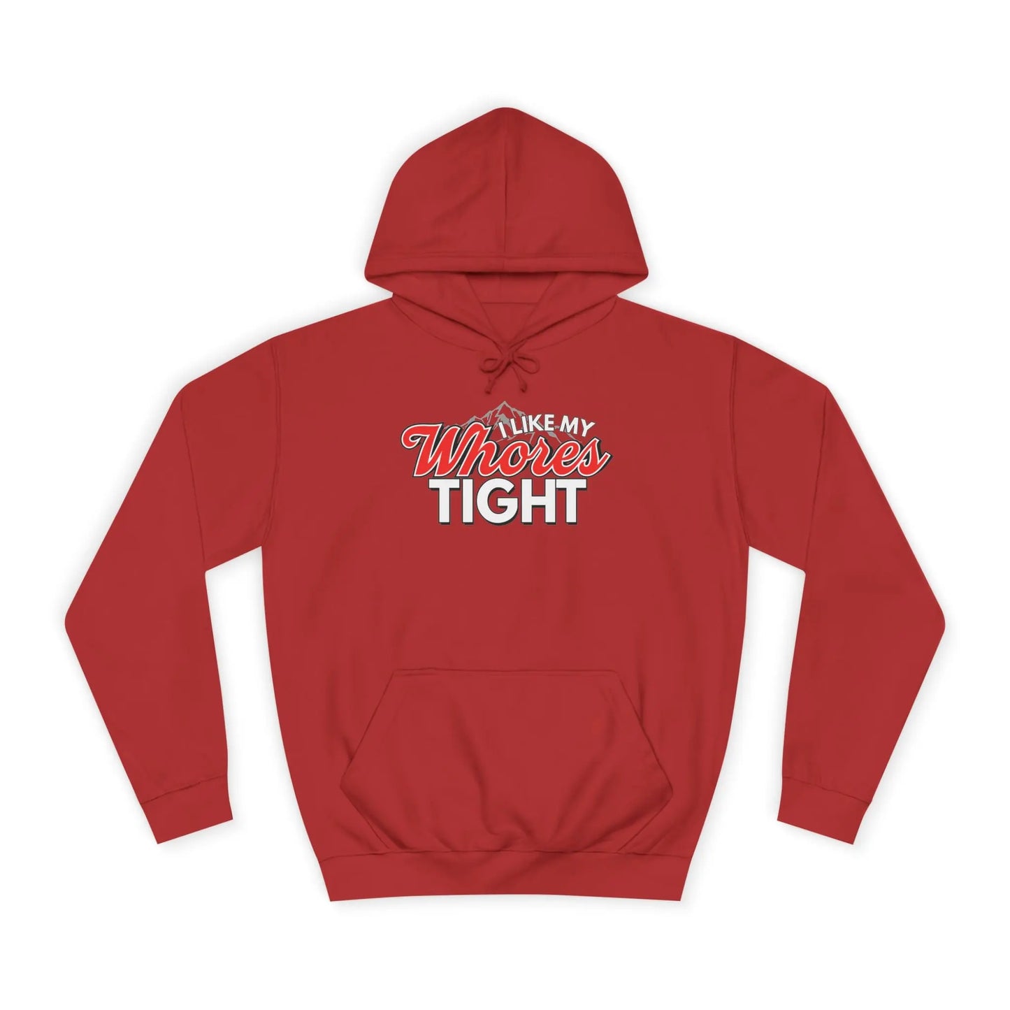 I Like My Wh*res Tight Hoodie Printify