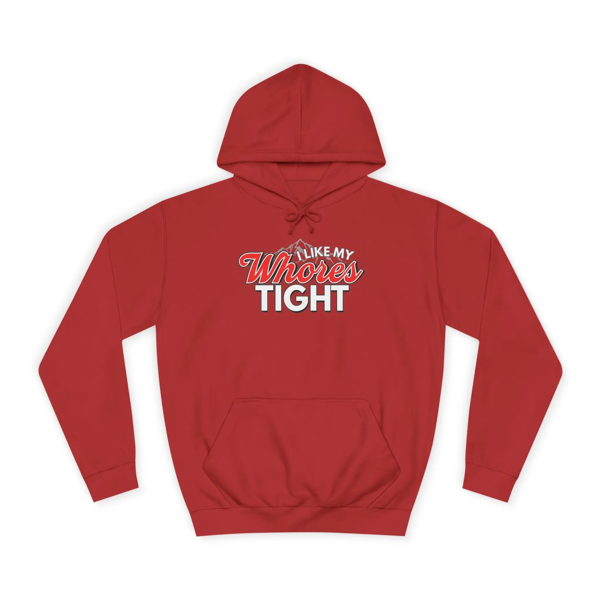 I Like My Wh*res Tight Hoodie Printify